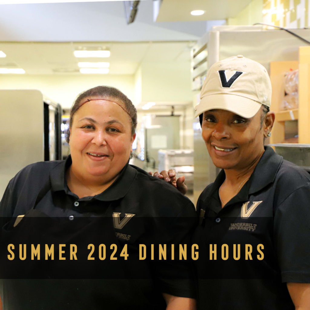 Summer Hours 2024 Vanderbilt Campus Dining Vanderbilt University